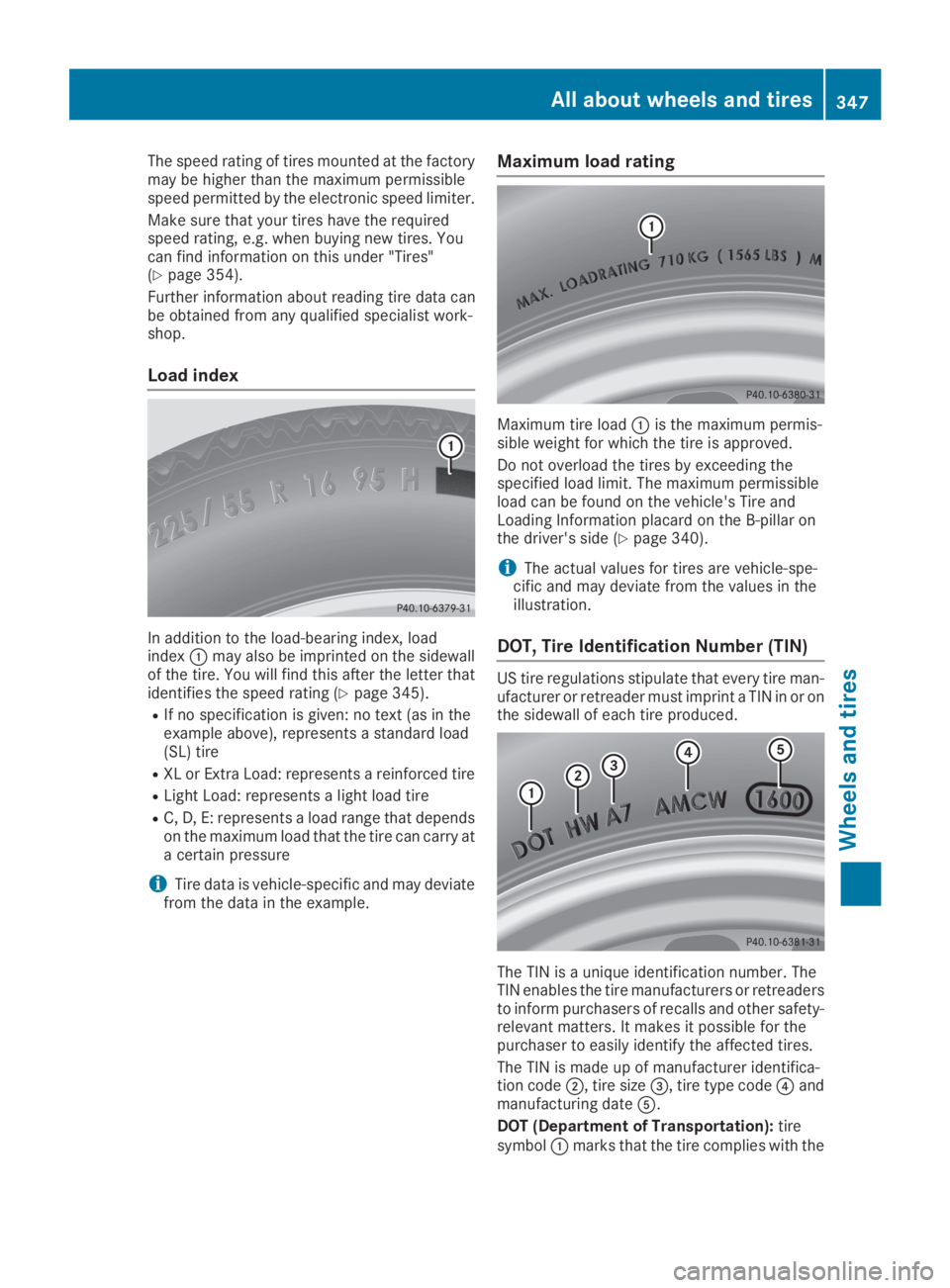 MERCEDES-BENZ GLC 2019  Owners Manual The speed rating of tires mounted at the factorymay be higher than the maximum permissiblespeed permitted by the electronic speed limiter.
Make sure that your tires have the requiredspeed rating, e.g.
