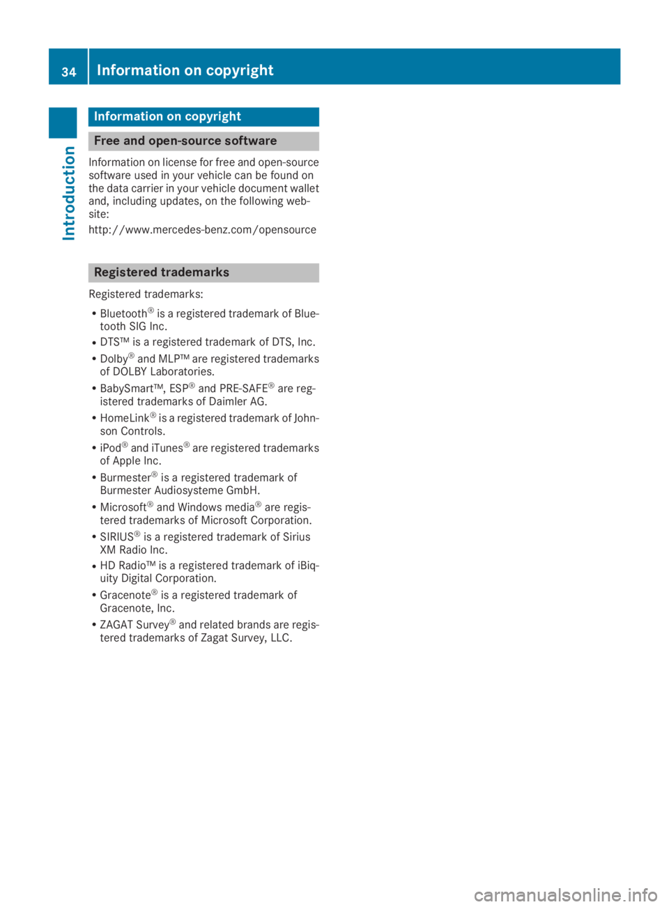 MERCEDES-BENZ GLC 2019 Owners Manual Information on copyright
Free and open-source software
Information on license for free and open-sourcesoftware used in your vehicle can be found onthe data carrier in your vehicle document walletand, MERCEDES-BENZ GLC 2019 Owners Manual Information on copyright
Free and open-source software
Information on license for free and open-sourcesoftware used in your vehicle can be found onthe data carrier in your vehicle document walletand,