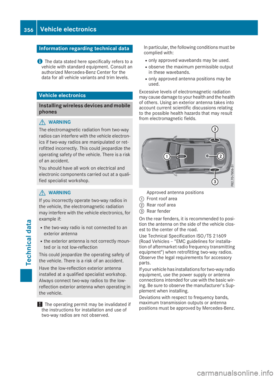 MERCEDES-BENZ GLC 2019  Owners Manual Information regarding technical data
iThe data stated here specifically refers to avehicle with standard equipment. Consult anauthorized Mercedes-Benz Center for thedata for all vehicle variants and t