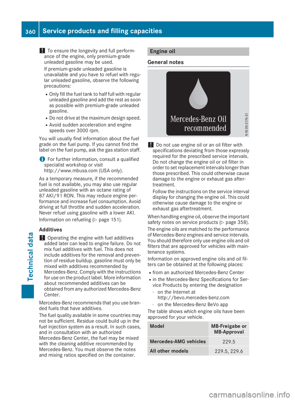 MERCEDES-BENZ GLC 2019 Owners Manual !To ensure the longevity and full perform-ance of the engine, only premium-gradeunleaded gasoline may be used.
If premium-grade unleaded gasoline isunavailable and you have to refuel with regu-lar unl MERCEDES-BENZ GLC 2019 Owners Manual !To ensure the longevity and full perform-ance of the engine, only premium-gradeunleaded gasoline may be used.
If premium-grade unleaded gasoline isunavailable and you have to refuel with regu-lar unl