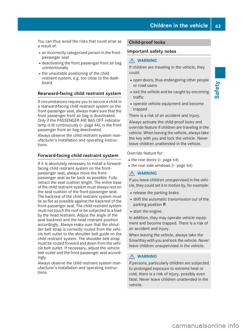 MERCEDES-BENZ GLC 2019  Owners Manual You can thus avoid the risks that could arise asa result of:
Ran incorrectly categorized person in the front-passenger seat
Rdeactivating the front passenger front air bagunintentionally
Rthe unsuitab