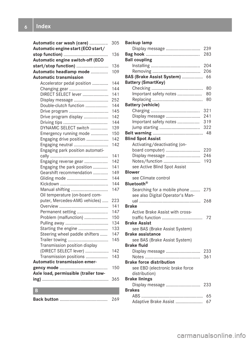 MERCEDES-BENZ GLC 2019  Owners Manual Automatic car wash (care)...............305
Automatic engine start (ECO start/
stop function)....................................136
Automatic engine switch-off (ECO
start/stop function)..............