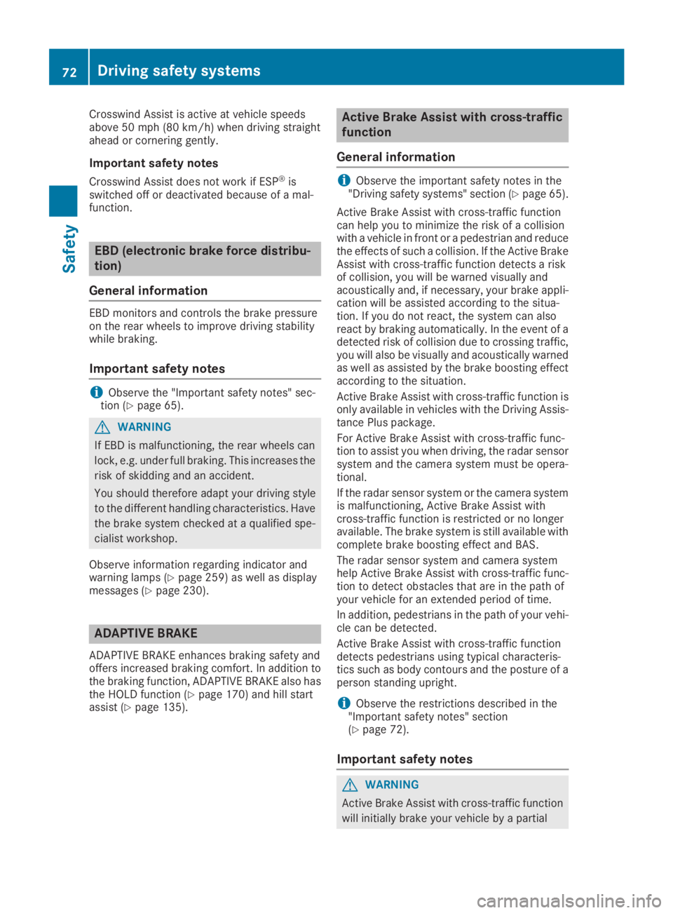 MERCEDES-BENZ GLC 2019 Manual PDF Crosswind Assist is active at vehicle speedsabove 50 mph(80 km/h)when driving straightahead or cornering gently.
Important safety notes
Crosswind Assist does not work if ESP®isswitched off or deactiv