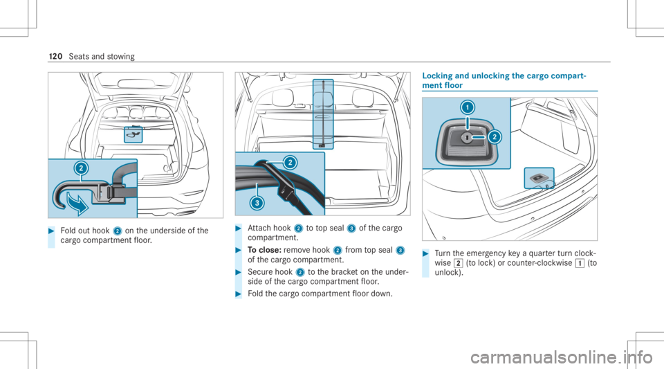 MERCEDES-BENZ GLC 2020  Owners Manual #
Foldout hook 2ontheunder sideofthe
cargo compartment floor . #
Attach hook 2totopseal 3ofthecar go
com partmen t. #
Toclose: remo vehook 2from topseal 3
of thecar gocom partmen t. #
Secur ehook 2tot