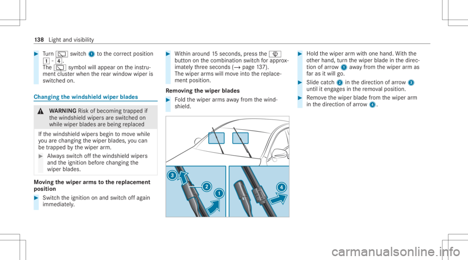 MERCEDES-BENZ GLC 2020  Owners Manual #
Turn 00C5 switch1 tothecor rect pos ition
0047 -004A.
The 00C5 symbo lwi llap pea ron theins tru‐
ment clusterwhen there ar wind owwiper is
swit ched on. Changing
thewindsh ieldwiper blades &
WARN
