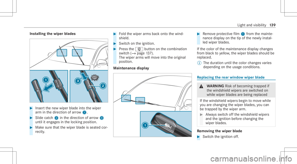 MERCEDES-BENZ GLC 2020 Owners Manual Ins
tallin gth ewiper blades #
Inser tth ene wwiper bladeintoth ewiper
ar m inthedir ect ion ofarrow 1. #
Slide catc h2 inthedir ect ion ofarro w 3
unt ilit eng ages intheloc king position . #
Mak esu MERCEDES-BENZ GLC 2020 Owners Manual Ins
tallin gth ewiper blades #
Inser tth ene wwiper bladeintoth ewiper
ar m inthedir ect ion ofarrow 1. #
Slide catc h2 inthedir ect ion ofarro w 3
unt ilit eng ages intheloc king position . #
Mak esu