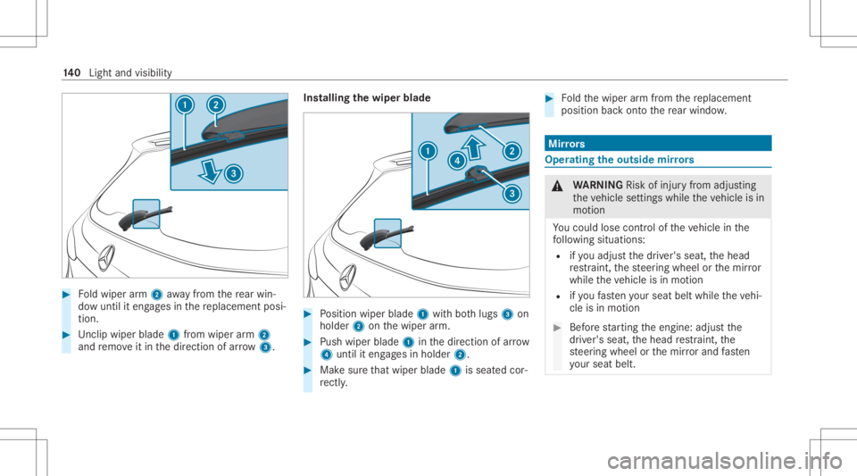 MERCEDES-BENZ GLC 2020 Owners Manual #
Foldwiper arm 2 away from there ar win‐
do wunt ilit eng ages inthere placemen tposi‐
tion . #
Unclipwi per blad e1 from wiper arm 2
and remo veitin thedir ect ion ofarro w 3. Ins
talling thewip MERCEDES-BENZ GLC 2020 Owners Manual #
Foldwiper arm 2 away from there ar win‐
do wunt ilit eng ages inthere placemen tposi‐
tion . #
Unclipwi per blad e1 from wiper arm 2
and remo veitin thedir ect ion ofarro w 3. Ins
talling thewip