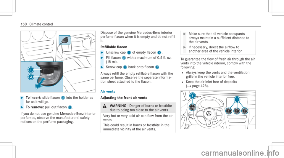 MERCEDES-BENZ GLC 2020  Owners Manual #
Toinser t:slide flacon 2intoth eholder as
fa ras itwil lgo. #
Toremo ve:pu llou tflacon 2.
If yo udo notuse genui ne Mercede s-Benzinterior
pe rfumes ,obse rveth emanuf acturers' saf ety
no tice