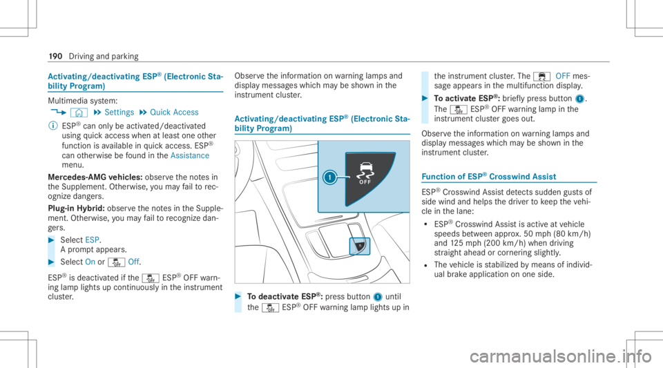 MERCEDES-BENZ GLC 2020  Owners Manual Ac
tiv atin g/deac tivatin gES P®
(E lectr onicSta‐
bil ity Prog ram) Mu
ltimed iasystem:
4 © 5
Set ting s5
Quick Access
% ESP®
can onlybe activ ated/deact ivat ed
using quick acc ess when atleas