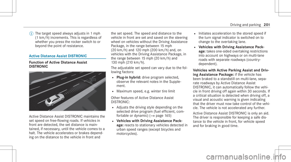 MERCEDES-BENZ GLC 2020 Owners Manual %
The target speed alwaysadjus tsin1mp h
(1 km/ h)inc rements. Thisisrega rdless of
whe ther youpr ess thero ck er switc hto or
be yond thepoint ofresis tan ce. Ac
tiv eDi stance AssistDI ST RO NIC Fu MERCEDES-BENZ GLC 2020 Owners Manual %
The target speed alwaysadjus tsin1mp h
(1 km/ h)inc rements. Thisisrega rdless of
whe ther youpr ess thero ck er switc hto or
be yond thepoint ofresis tan ce. Ac
tiv eDi stance AssistDI ST RO NIC Fu