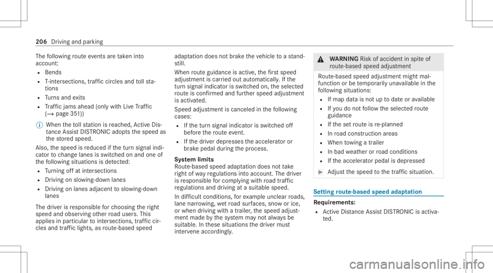 MERCEDES-BENZ GLC 2020 Owners Manual The
follo wing routeeve nts areta ke nint o
acco unt:
R Bend s
R T-int ersect ions,traf fic cir cle sand tollst a‐
tio ns
R Turnsand exits
R Traf fic jams ahead(only with Liv eTr af fic
( / pag e35 MERCEDES-BENZ GLC 2020 Owners Manual The
follo wing routeeve nts areta ke nint o
acco unt:
R Bend s
R T-int ersect ions,traf fic cir cle sand tollst a‐
tio ns
R Turnsand exits
R Traf fic jams ahead(only with Liv eTr af fic
( / pag e35