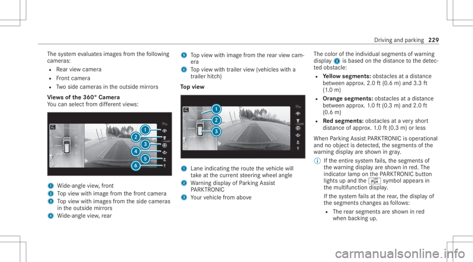 MERCEDES-BENZ GLC 2020  Owners Manual The
system evaluat esimag esfrom thefo llo wing
cameras:
R Rear vie wcam era
R Front camer a
R Twoside camer asintheoutside mirrors
Vi ew sof the360° Camera
Yo ucan selectfrom differe nt vie ws: 1
Wi