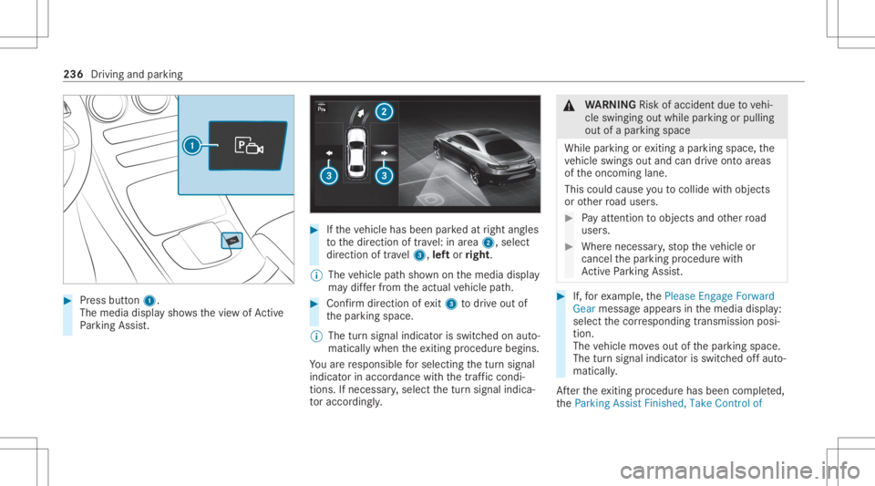 MERCEDES-BENZ GLC 2020  Owners Manual #
Press butt on1.
The media displaysho wsthevie wof Active
Pa rking Assist. #
Ifth eve hicle hasbeen parkedat right angles
to thedir ect ion oftra vel:in area 2, selec t
dir ect ion oftra vel3, leftor