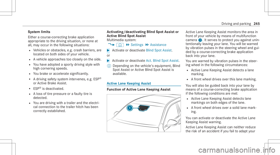 MERCEDES-BENZ GLC 2020 Owners Manual Sy
stem limit s
Eit her acour se-cor recting brak eap plica tion
ap propr iate to thedr iving situation ,or non eat
all, mayoccur inthefo llo wing situat ions:
R Vehicles orobs tacle s,e.g. crash barr MERCEDES-BENZ GLC 2020 Owners Manual Sy
stem limit s
Eit her acour se-cor recting brak eap plica tion
ap propr iate to thedr iving situation ,or non eat
all, mayoccur inthefo llo wing situat ions:
R Vehicles orobs tacle s,e.g. crash barr