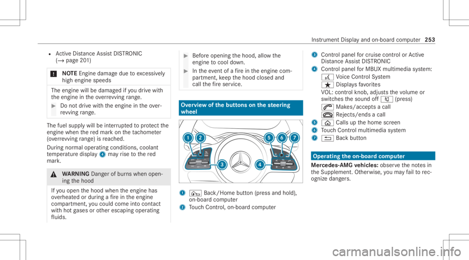 MERCEDES-BENZ GLC 2020  Owners Manual R
ActiveDis tance AssistDIS TRONI C
(/ page 201)
* NO
TEEngi nedama gedue toexc essiv ely
high engine speeds The
engine willbedamag edifyo udr ive wit h
th eengine intheov errevving rang e. #
Donotdr 