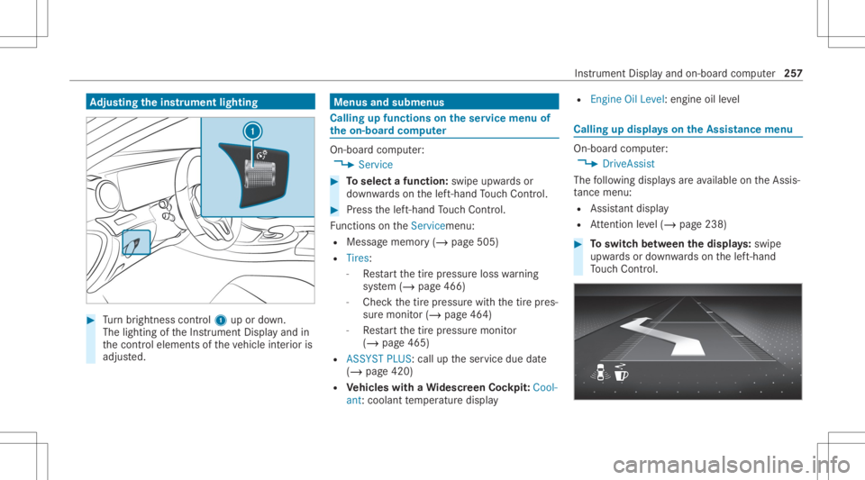 MERCEDES-BENZ GLC 2020 Owners Manual Ad
jus tingthe inst ru men tlighti ng #
Turn brightn esscontrol 1 upordown.
The lightin gof theIns trument Displayand in
th econ trol element sof theve hicle interior is
adjus ted. Menus
andsubmenu s MERCEDES-BENZ GLC 2020 Owners Manual Ad
jus tingthe inst ru men tlighti ng #
Turn brightn esscontrol 1 upordown.
The lightin gof theIns trument Displayand in
th econ trol element sof theve hicle interior is
adjus ted. Menus
andsubmenu s