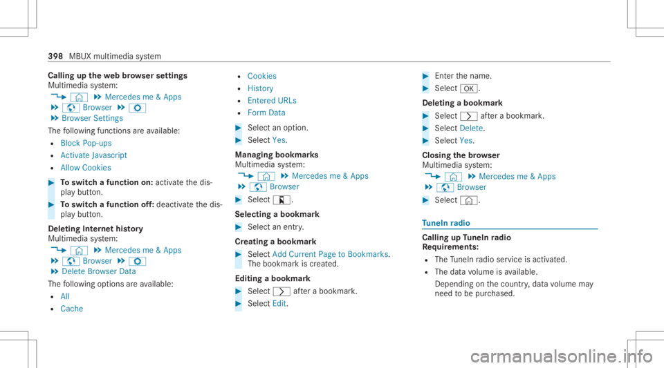 MERCEDES-BENZ GLC 2020 Owners Manual Callin
gup thewe bbr ow ser settings
Multimedia system:
4 © 5
Mercedes me&Apps
5 z Browser 5
Z
5 Browser Setting s
The follo wing functionsar eav ailable:
R BlockPop- ups
R Activate Javasc ript
R All MERCEDES-BENZ GLC 2020 Owners Manual Callin
gup thewe bbr ow ser settings
Multimedia system:
4 © 5
Mercedes me&Apps
5 z Browser 5
Z
5 Browser Setting s
The follo wing functionsar eav ailable:
R BlockPop- ups
R Activate Javasc ript
R All