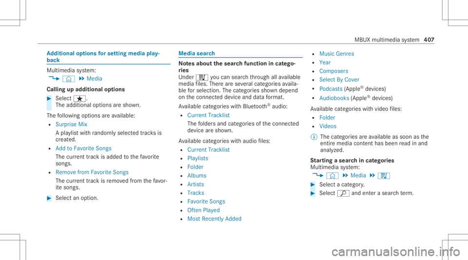 MERCEDES-BENZ GLC 2020 Owners Manual Ad
diti onalop tio ns forse ttin gmedi apla y‐
bac k Mu
ltimed iasystem:
4 © 5
Media
Calling upadd itional options #
Select ß.
The additional option sar esho wn.
The follo wing option sar eav aila MERCEDES-BENZ GLC 2020 Owners Manual Ad
diti onalop tio ns forse ttin gmedi apla y‐
bac k Mu
ltimed iasystem:
4 © 5
Media
Calling upadd itional options #
Select ß.
The additional option sar esho wn.
The follo wing option sar eav aila