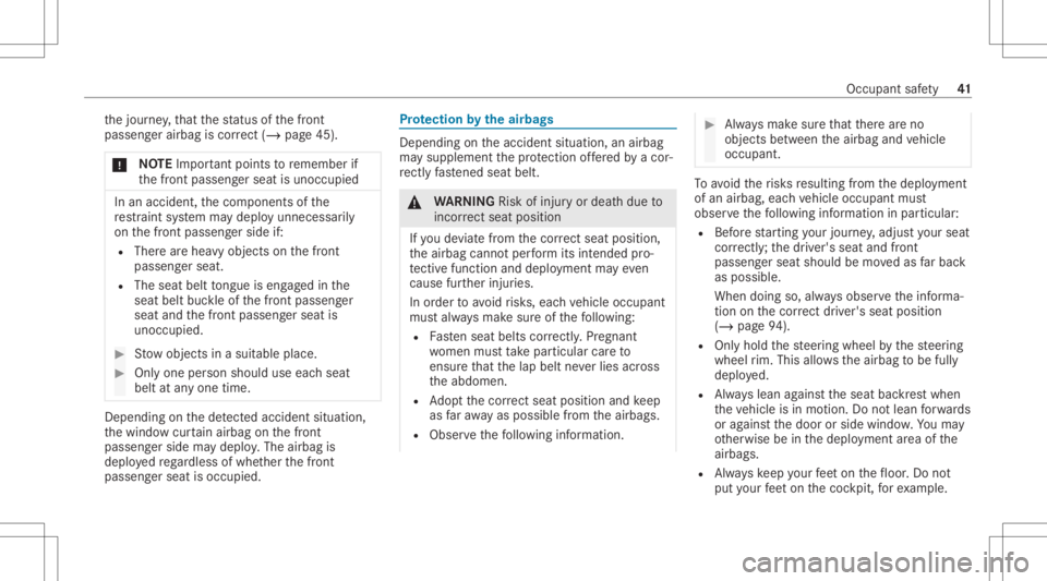 MERCEDES-BENZ GLC 2020 Service Manual th
ejour ney,that thest atus ofthefront
passeng erairbag iscor rect (/ page 45).
* NO
TEImpo rtant poin tsto remember if
th efront passeng erseat isunocc upied In
an acciden t,th ecom ponen tsof the
r