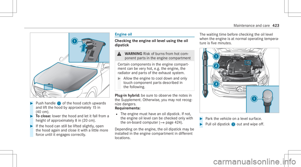 MERCEDES-BENZ GLC 2020  Owners Manual #
Push handle 1ofthehood catchupw ards
and liftth ehood byappr oximat ely15 in
(40 cm). #
Toclose: lowe rth ehood andletit fallfrom a
height ofappr oximat ely8 in (20 cm). #
Ifth ehood canstill be lif