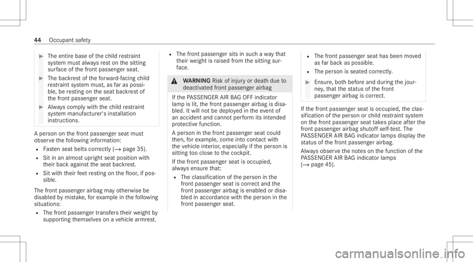 MERCEDES-BENZ GLC 2020 Service Manual #
The entir ebase ofthech ild restra int
sy stem mus talw aysre st on thesitt ing
sur face ofthefront passeng erseat. #
The backres tof thefo rw ard-f acin gch ild
re stra int system mus t,as faras po