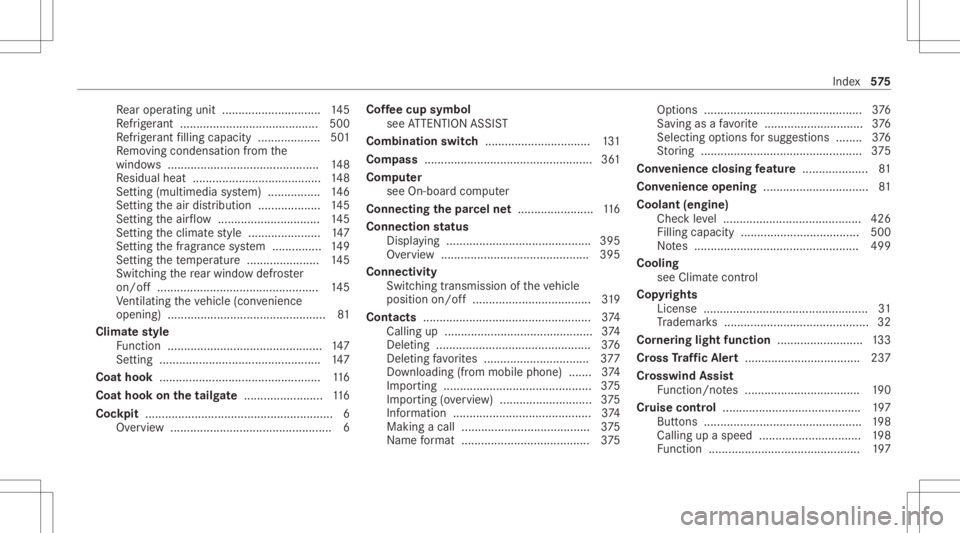 MERCEDES-BENZ GLC 2020  Owners Manual Re
ar oper atingunit .............................. 145
Re frig er ant ............ .............................. 500
Re frig er ant filling capac ity.............. .....5 01
Re mo ving condensatio n