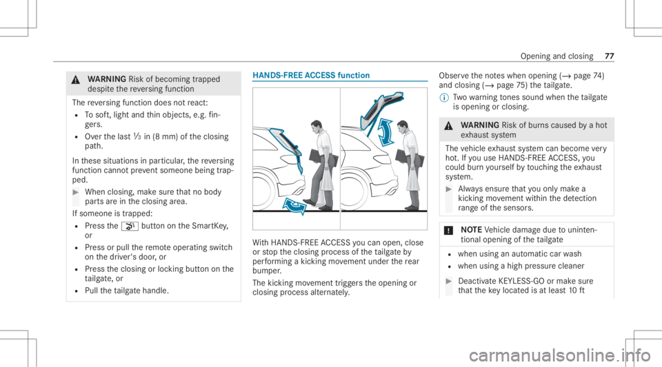MERCEDES-BENZ GLC 2020 Manual PDF &
WARNIN GRisk ofbeco ming trap ped
des pite there ve rsing func tion
The reve rsing func tion does notre act :
R Tosof t,light andthin obje cts, e.g. fin‐
ge rs.
R Overthelas t00C2 in(8 mm) ofthecl