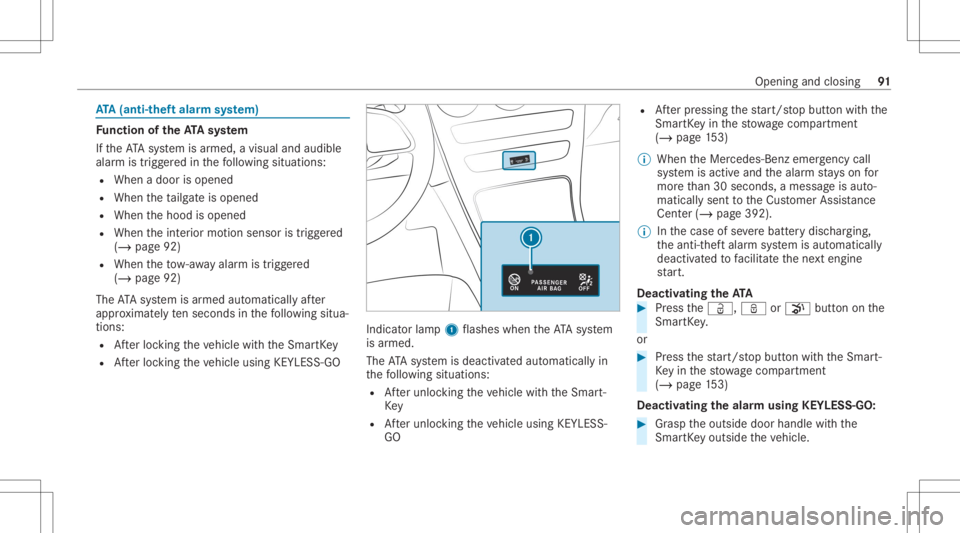MERCEDES-BENZ GLC 2020  Owners Manual ATA
(anti-thef tala rm system) Fu
nction oftheATA system
If th eATA system isarmed, avisual andaudible
alar mistrigg ered inthefo llo wing situat ions:
R When adoor isopen ed
R When theta ilg ateis op