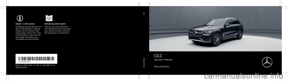 MERCEDES-BENZ GLC 2021 Owners Manual Digita
l– in theve hicl eV ehicledocument wallet
Fa mili arize yourself withth econ ‐
te nts oftheOper ator's Manual
dir ect lyvia theve hicle's multi‐
media system (menu item "Vehi MERCEDES-BENZ GLC 2021 Owners Manual Digita
l– in theve hicl eV ehicledocument wallet
Fa mili arize yourself withth econ ‐
te nts oftheOper ator's Manual
dir ect lyvia theve hicle's multi‐
media system (menu item "Vehi