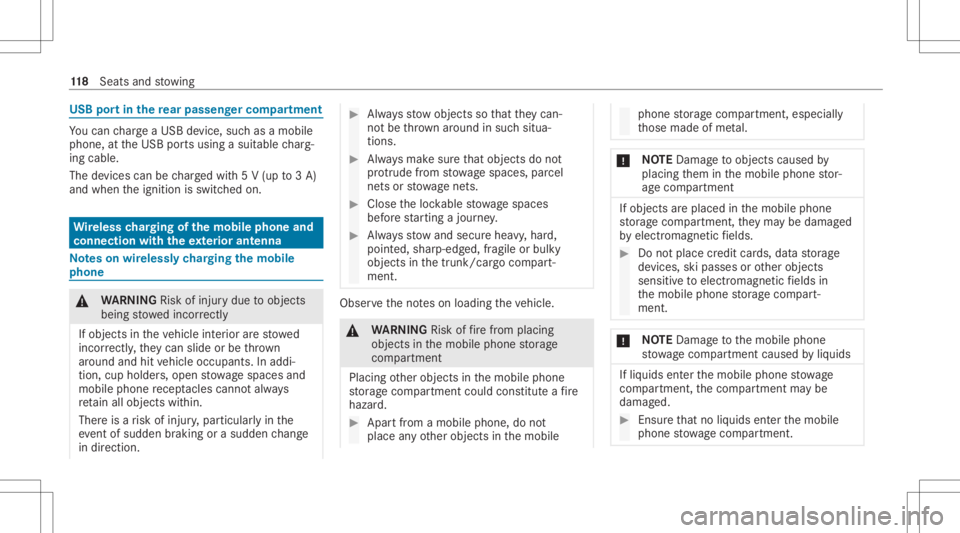MERCEDES-BENZ GLC 2021  Owners Manual USB
portin there ar passe nger comp artment Yo
ucan charge aUS Bde vic e,suc has amobi le
phon e,at theUSB portsusing asuit able charg‐
ing cable .
The devic es can becharge dwit h5 V (up to3A)
and 