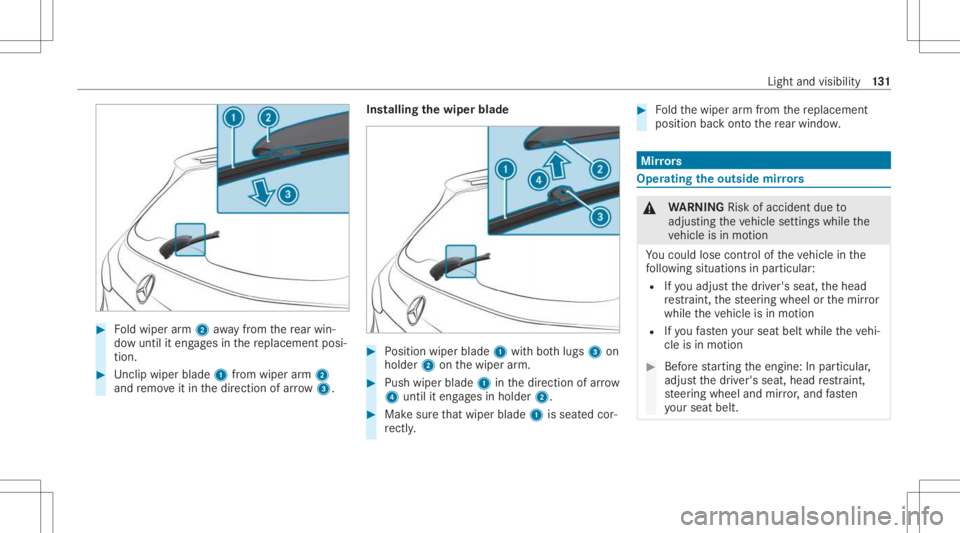 MERCEDES-BENZ GLC 2021 Owners Manual #
Foldwiper arm 2 away from there ar win‐
do wunt ilit eng ages inthere placemen tposi‐
tion . #
Unclipwi per blad e1 from wiper arm 2
and remo veitin thedir ect ion ofarro w 3. Ins
talling thewip MERCEDES-BENZ GLC 2021 Owners Manual #
Foldwiper arm 2 away from there ar win‐
do wunt ilit eng ages inthere placemen tposi‐
tion . #
Unclipwi per blad e1 from wiper arm 2
and remo veitin thedir ect ion ofarro w 3. Ins
talling thewip