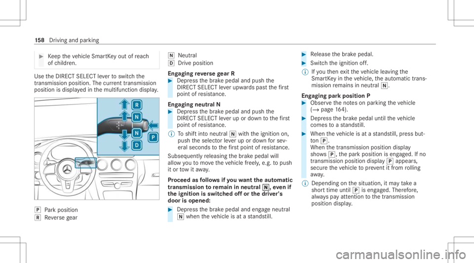 MERCEDES-BENZ GLC 2021  Owners Manual #
Keep theve hicle SmartKey out ofreac h
of childr en. Use
theDIRE CTSELECT leve rto switc hth e
tr ans missi on positio n.The current trans mis sion
po sitio nis displ ayed inthemultifunc tiondispla 