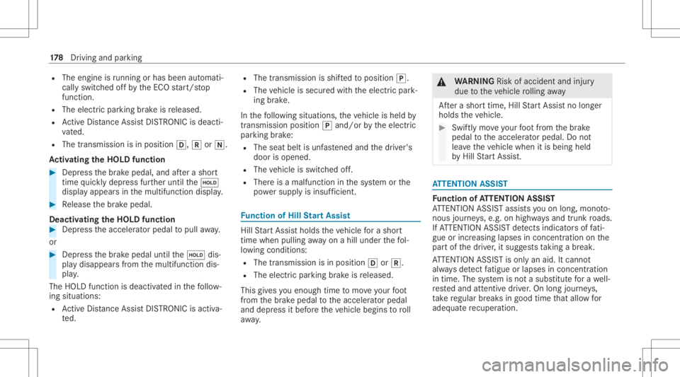 MERCEDES-BENZ GLC 2021  Owners Manual R
The engine isrunning orhasbe en automati‐
cally switc hedoffby theEC Ostar t/ stop
funct ion.
R The electr icpar king brak eis released.
R ActiveDis tance AssistDIS TRONI Cis de acti ‐
va ted.
R