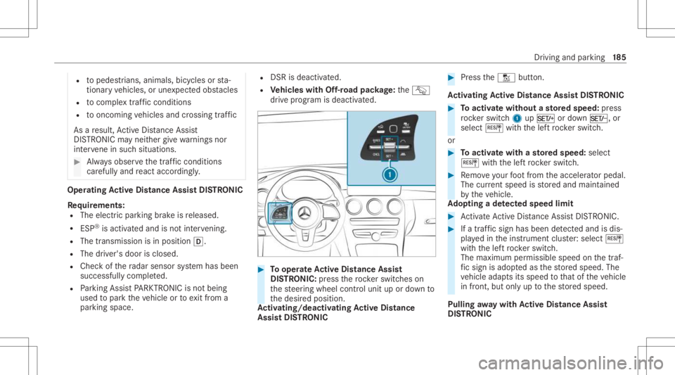 MERCEDES-BENZ GLC 2021 Owners Manual R
topedes trians, animals, bicycles orsta‐
tio nar yve hicles, orune xpect edobs tacles
R tocom plex traf fic condi tions
R tooncom ingvehicles andcrossing traf fic
As are sult, ActiveDis tance Assi MERCEDES-BENZ GLC 2021 Owners Manual R
topedes trians, animals, bicycles orsta‐
tio nar yve hicles, orune xpect edobs tacles
R tocom plex traf fic condi tions
R tooncom ingvehicles andcrossing traf fic
As are sult, ActiveDis tance Assi