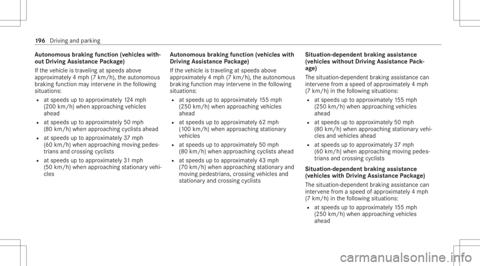 MERCEDES-BENZ GLC 2021 Owners Manual Au
tonomous braking function (vehicles with‐
out Driving Assistance Packag e)
If th eve hicle istrave ling atspeeds above
appr oximat ely4 mp h(7 km/h), theaut onomous
br aking function mayint erve MERCEDES-BENZ GLC 2021 Owners Manual Au
tonomous braking function (vehicles with‐
out Driving Assistance Packag e)
If th eve hicle istrave ling atspeeds above
appr oximat ely4 mp h(7 km/h), theaut onomous
br aking function mayint erve