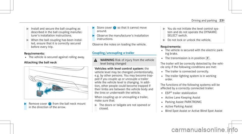 MERCEDES-BENZ GLC 2021 Owners Manual #
Installand secur eth eball coupling as
descr ibedintheball coupling manufac‐
tur er's installation instruct ions . #
When theball coupling hasbeen instal‐
led, ensureth at itis cor rectly se MERCEDES-BENZ GLC 2021 Owners Manual #
Installand secur eth eball coupling as
descr ibedintheball coupling manufac‐
tur er's installation instruct ions . #
When theball coupling hasbeen instal‐
led, ensureth at itis cor rectly se