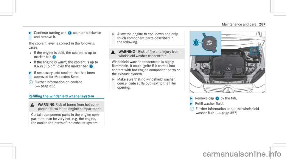 MERCEDES-BENZ GLC 2021 Owners Manual #
Con tinue turnin gcap 1count er-cloc kwis e
and remo veit.
The coolan tle ve lis cor rect inthefo llo wing
cases :
R Ifth eengine iscold, thecoolant isup to
mar kerbar 2.
R Ifth eengine iswa rm,th e MERCEDES-BENZ GLC 2021 Owners Manual #
Con tinue turnin gcap 1count er-cloc kwis e
and remo veit.
The coolan tle ve lis cor rect inthefo llo wing
cases :
R Ifth eengine iscold, thecoolant isup to
mar kerbar 2.
R Ifth eengine iswa rm,th e
