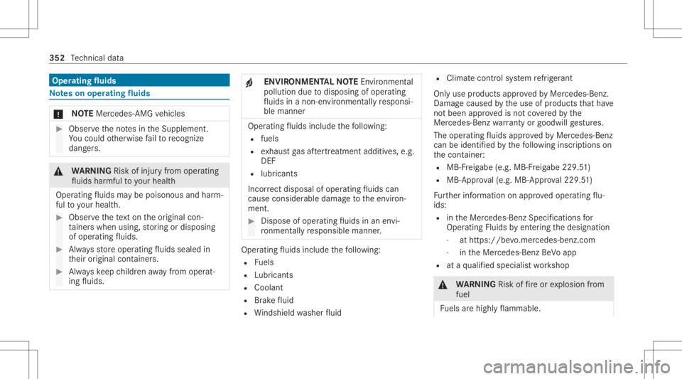 MERCEDES-BENZ GLC 2021  Owners Manual Oper
ating fluids No
teson oper ating fluids *
NO
TEMercede s-AMG vehicles #
Obser vetheno tesin theSupplement .
Yo uco uld other wise failto recogni ze
da ngers. &
WARNIN GRisk ofinju ryfrom oper ati
