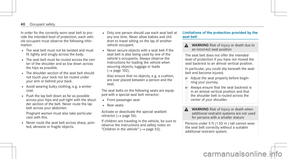 MERCEDES-BENZ GLC 2021  Owners Manual In
order forth ecor rectly wornseat belttopro‐
vide theint ended leve lof protect ion, eachve hi‐
cle occupant mustobser vethefo llo wing infor‐
matio n:
R The seat beltmustno tbe twis tedand mu