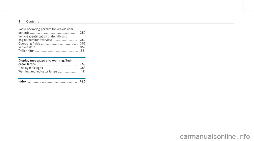 MERCEDES-BENZ GLC 2021  Owners Manual Ra
dio oper ating permits forve hicle com‐
ponent s... ................................................... 350
Ve hicle identif ication plate,VIN and
engine number overview .................. ......