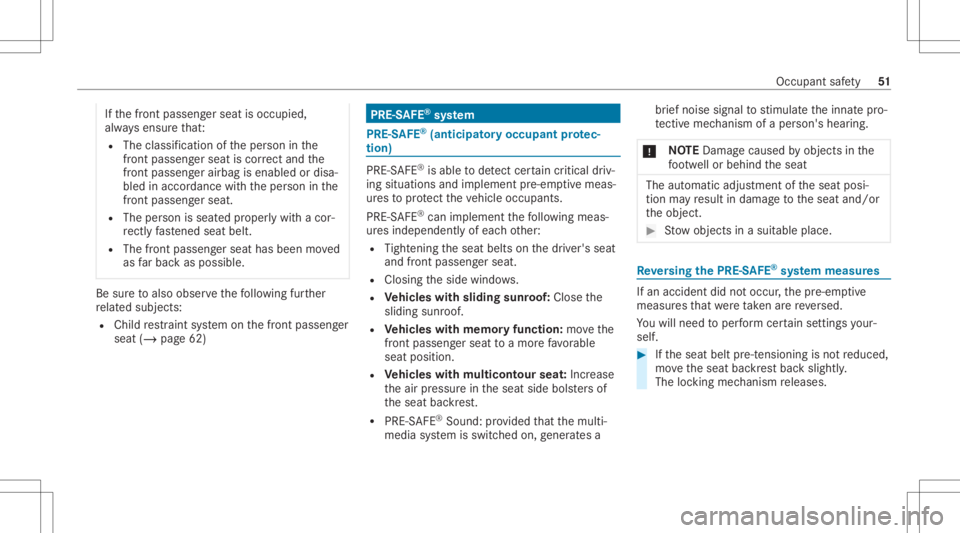 MERCEDES-BENZ GLC 2021  Owners Manual If
th efront passeng erseat isoccupied,
alw aysensur eth at:
R The classificat ion oftheper son inthe
fr ont passeng ersea tis cor rect and the
fr ont passeng erairb agisenabl edordisa ‐
ble din acc