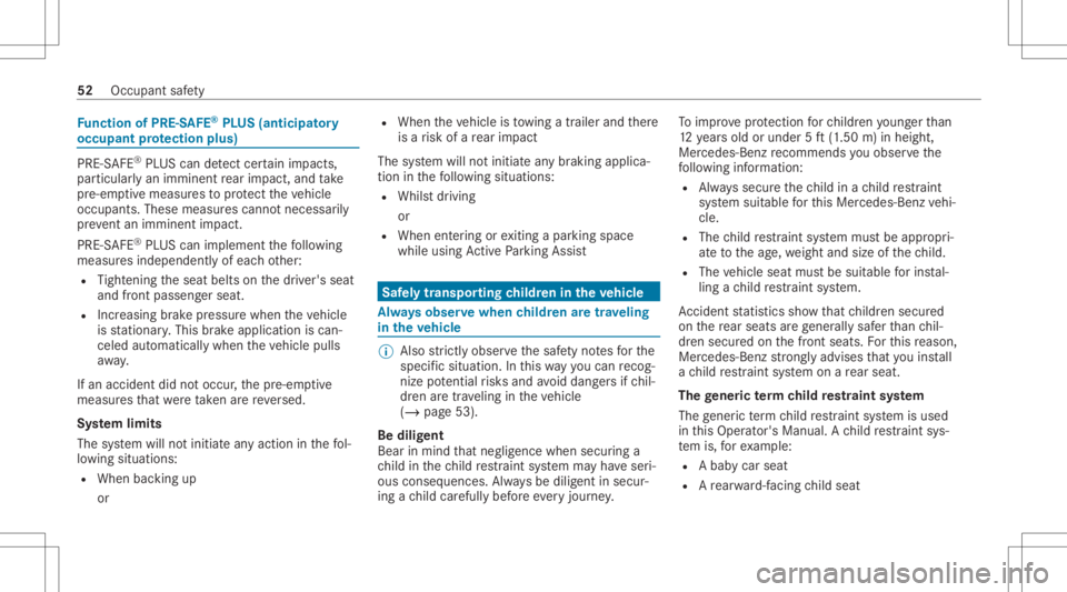 MERCEDES-BENZ GLC 2021  Owners Manual Fu
nction ofPRE-S AFE®
PL US (anticipat ory
occupant protection plus) PRE-
SAFE®
PL US can detect cer tain im pact s,
par ticular lyan imm inentrear impact ,and take
pr e-em ptive measur estoprotect
