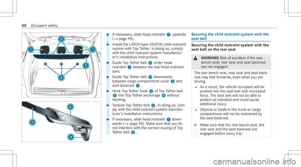 MERCEDES-BENZ GLC 2021  Owners Manual #
Ifnecessar y,slide head restra int 1 upw ards
(/ page95). #
Installth eLA TC H-type (ISOFIX )ch ild restra int
sy stem withTo pTe ther.In doing so,com ply
wit hth ech ild restra int system manuf act