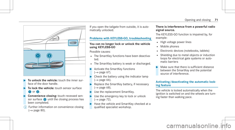MERCEDES-BENZ GLC 2021 Manual PDF #
Tounlo cktheve hicl e:touc hth einner sur‐
fa ce ofthedoor handle. #
Toloc kth eve hicl e:touc hsen sor surface
1 or2. #
Convenience closing:touc hre cess edsen‐
sor surface 2untilth eclosing pr