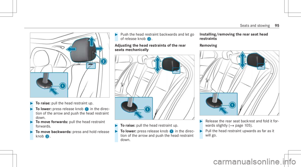MERCEDES-BENZ GLC 2021 Owners Manual #
Toraise: pullthehead restra int up. #
Tolowe r:press release knob 1 inthedir ec‐
tion ofthear row and push thehead restra int
do wn. #
Tomo veforw ards: pullth ehead restra int
fo rw ards. #
Tomo MERCEDES-BENZ GLC 2021 Owners Manual #
Toraise: pullthehead restra int up. #
Tolowe r:press release knob 1 inthedir ec‐
tion ofthear row and push thehead restra int
do wn. #
Tomo veforw ards: pullth ehead restra int
fo rw ards. #
Tomo