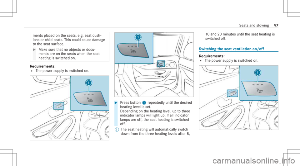MERCEDES-BENZ GLC 2021 Owners Manual ments
placed ontheseats, e.g.seat cush‐
ions orchild seats .This could cause damag e
to theseat surface. #
Makesur eth at no obj ect sor doc u‐
men tsareon theseats when theseat
heating isswitc he MERCEDES-BENZ GLC 2021 Owners Manual ments
placed ontheseats, e.g.seat cush‐
ions orchild seats .This could cause damag e
to theseat surface. #
Makesur eth at no obj ect sor doc u‐
men tsareon theseats when theseat
heating isswitc he