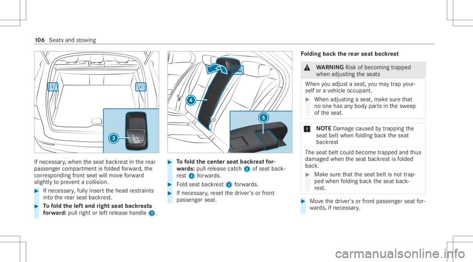 MERCEDES-BENZ GLC 2022  Owners Manual If
necessar y,when theseat backres tin there ar
passe nger com partment isfolded forw ard, the
cor responding front seat willmoveforw ard
sligh tly to prev ent acollision. #
Ifneces sary,fully inser t