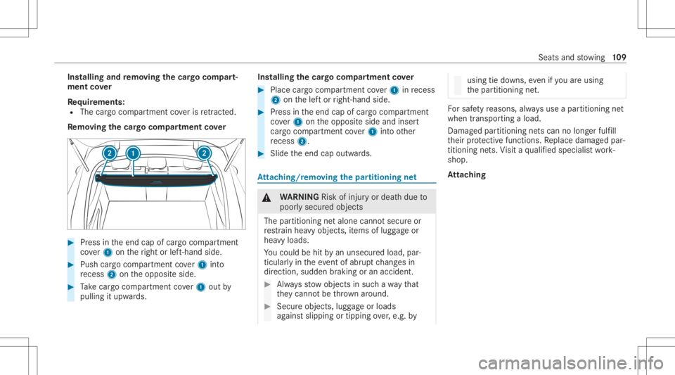 MERCEDES-BENZ GLC 2022  Owners Manual Ins
tallin gand remo ving the cargocom part‐
men tco ver
Re quirement s:
R The cargocom partment coveris retract ed.
Re mo ving the cargocom partmen tco ver #
Press intheend capofcar gocom partmen t