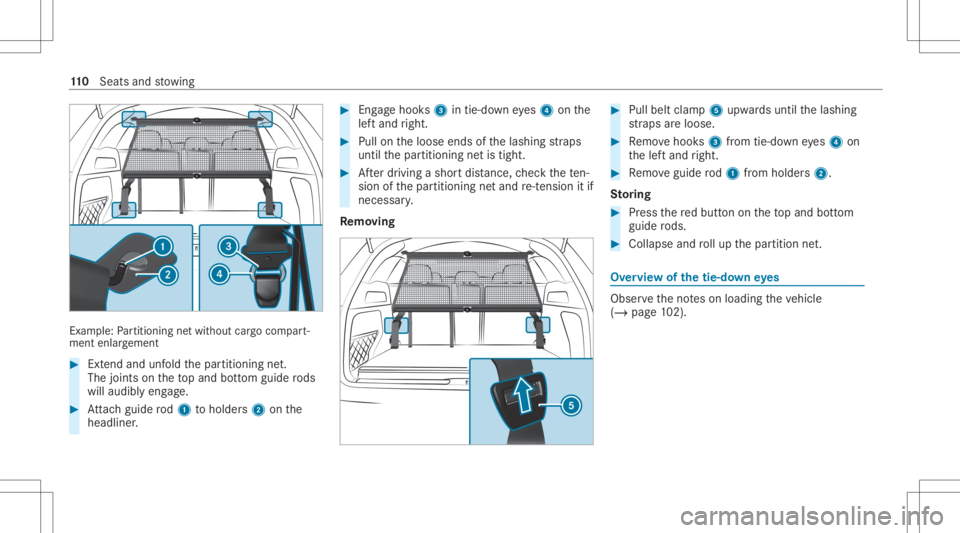 MERCEDES-BENZ GLC 2022  Owners Manual Ex
am ple: Pa rtition ingnetwit hout cargocom part‐
men tenlar gement #
Extend andunfold thepar titioning net.
The jointson theto pand bottom guide rods
will audibl yeng age. #
Attach guide rod1 toh
