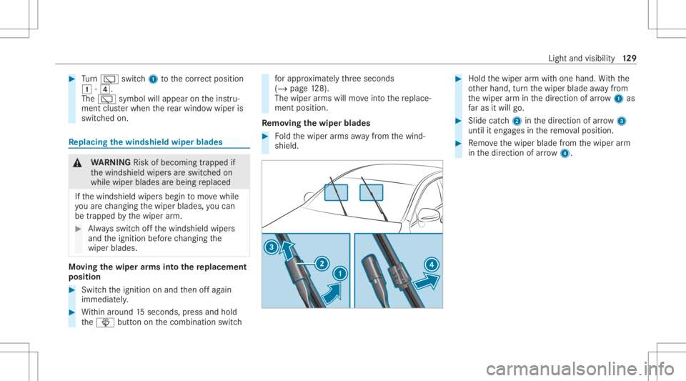 MERCEDES-BENZ GLC 2022  Owners Manual #
Turn 00C5 switch1 tothecor rect pos ition
0047 -004A.
The 00C5 symbo lwi llap pea ron theins tru‐
ment clusterwhen there ar wind owwiper is
swit ched on. Re
plac ingthe windsh ield wiper blades &
